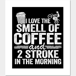 I Love The Smell Of Coffee And 2 Stroke In The Morning Funny Motocross Posters and Art